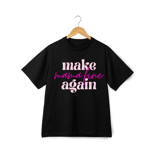 Make Mama Fine Again Tee
